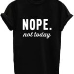 ALAPUSA Nope Not Today Shirt Women| Women’s Cute Shirt| Graphic Tees Unisex Black XL